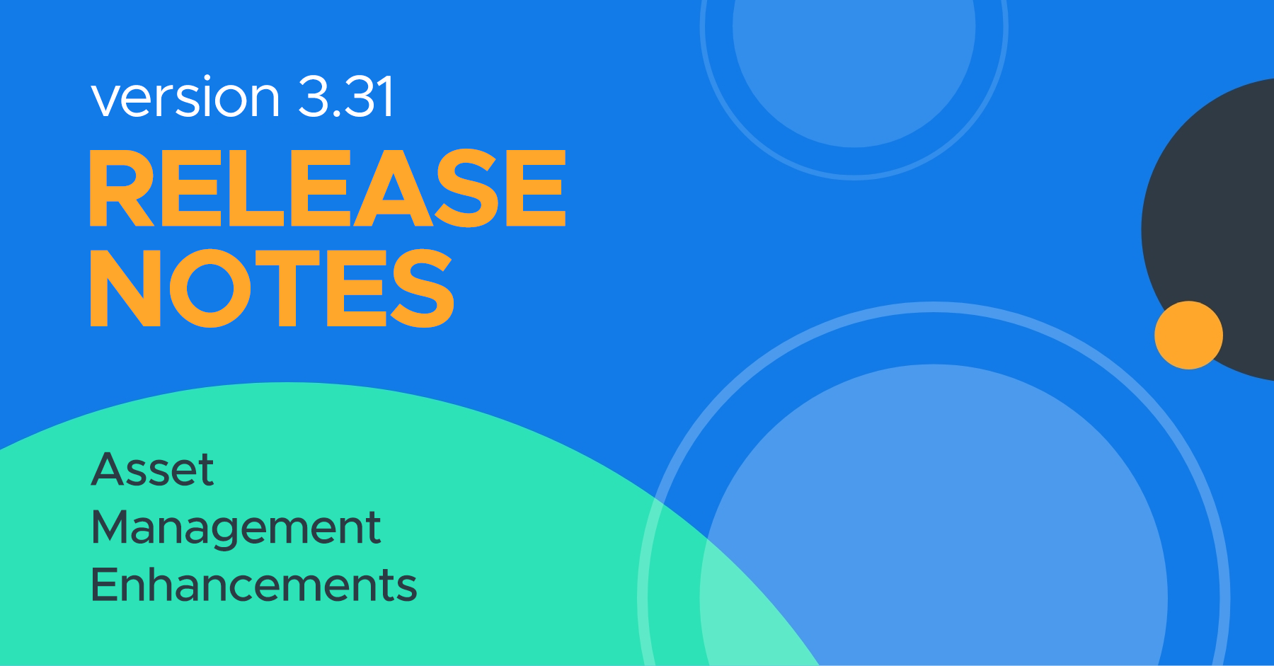 Version 3.31 Release Highlights - A New Era for Asset Management!
